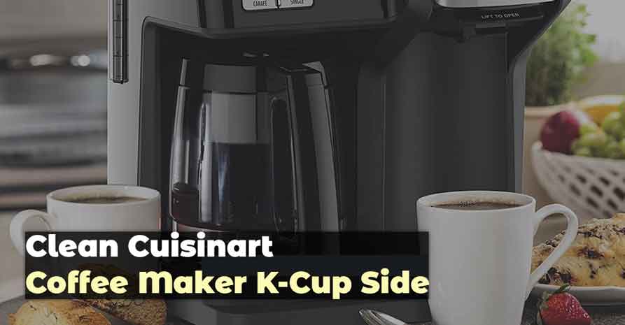 How to Clean Cuisinart Coffee Maker K-Cup Side