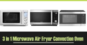 Best 3 in 1 Microwave Air Fryer Convection Oven