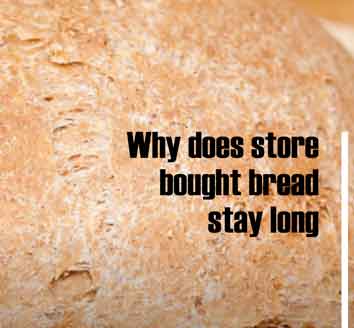 Why does Store Bought Bread stay long 