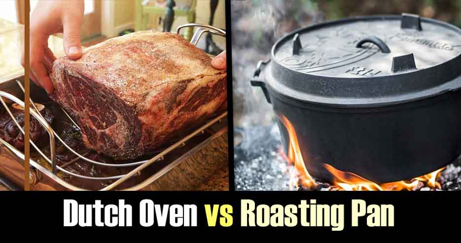 Dutch Oven vs Roasting Pan