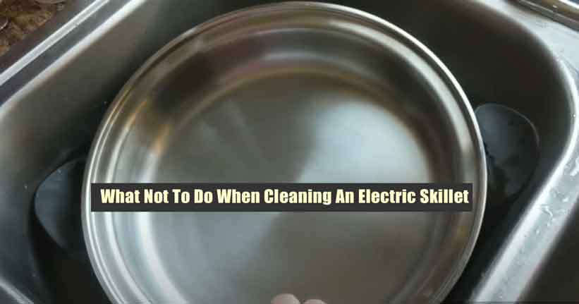 What Not To Do When Cleaning An Electric Skillet