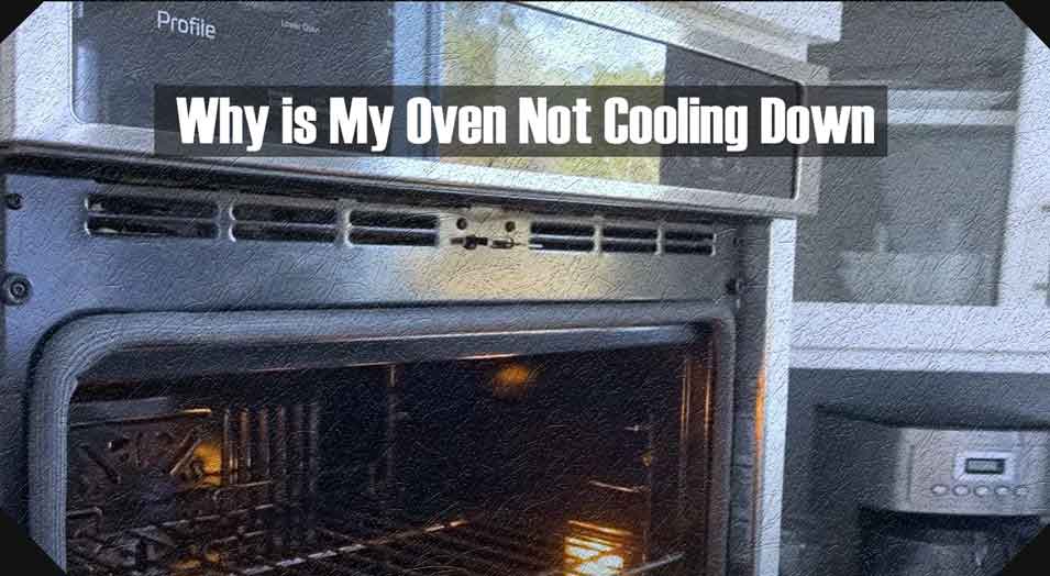 Why is My Oven Not Cooling Down?