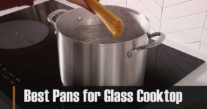 Best Pans for Glass Cooktop