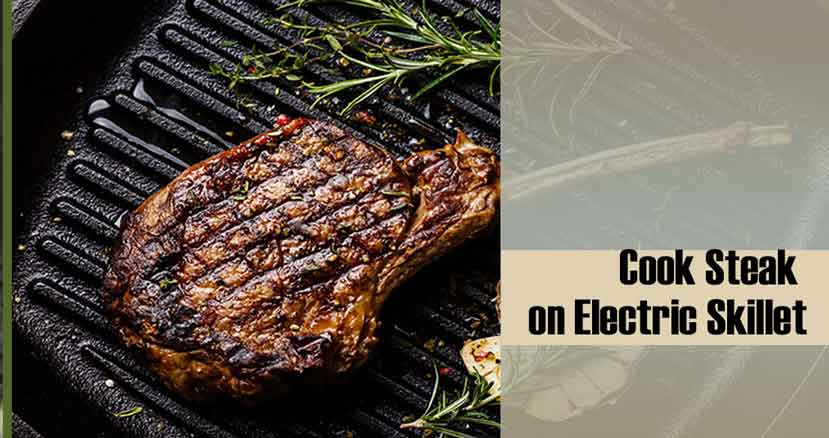 How to Cook Steak on An Electric Skillet